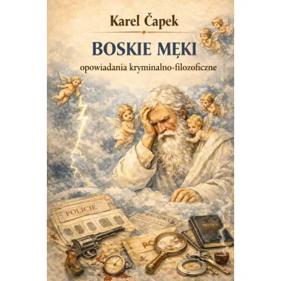 Boskie m�ki - opowiadania kryminalno-filozoficzne - Karel �apek