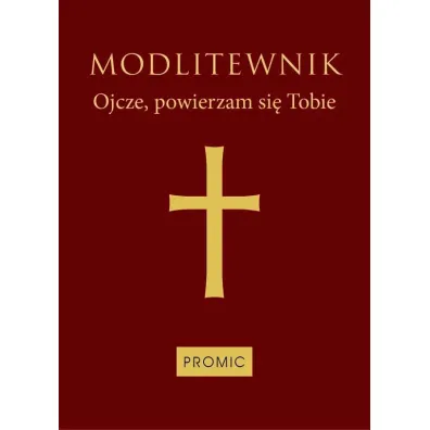 Modlitewnik Ojcze, powierzam si� Tobie (bordo)