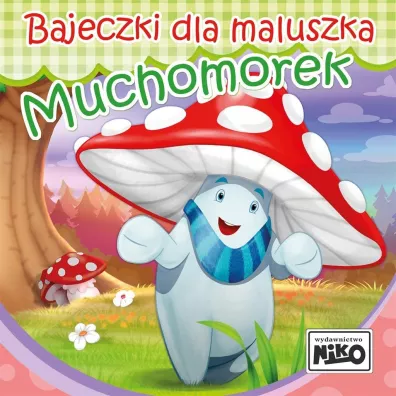 Bajeczki dla maluszka. Muchomorek - Wioletta Piasecka