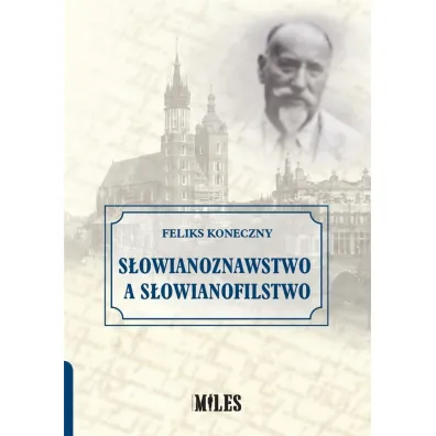 S�owianoznawstwo a s�owianofilstwo - Feliks Koneczny