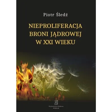 Nieproliferacja broni j�drowej w XXI wieku - Piotr  �led�