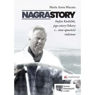 Nagrastory. Stefan Kudelski jego cztery Oskary i... inne opowie�ci rodzinne - Maria Anna  Macura