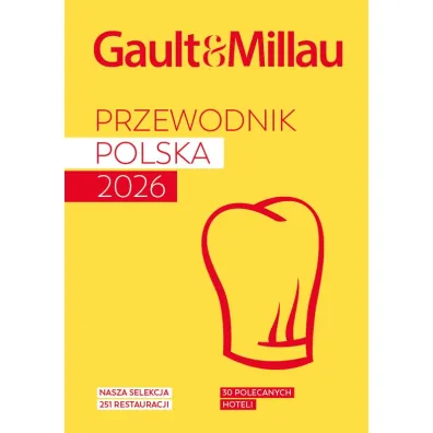 GAULT & MILLAU POLAND 2026. Przewodnik kulinarno-hotelowy