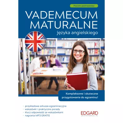Vademecum maturalne j�zyka angielskiego. Poziom podstawowy - Agnieszka Szuku�, Katarzyna Wi�niewska, Monika Ewa Puszczak, Monika Olizarowicz-Strygner, Kevin Hadley, Agata  Bal, Katarzyna Zuniga