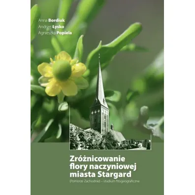 Zr�nicowanie flory naczyniowej miasta Stargard - Agnieszka  Popiela, Andrzej  �ysko, Anna Bordiuk