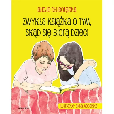 Zwyk�a ksi��ka o tym, sk�d si� bior� dzieci - Alicja D�ugo��cka