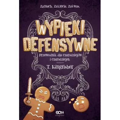 Wypieki defensywne. Przewodnik dla czarodziej�w i czarodziejek - T. Kingfisher