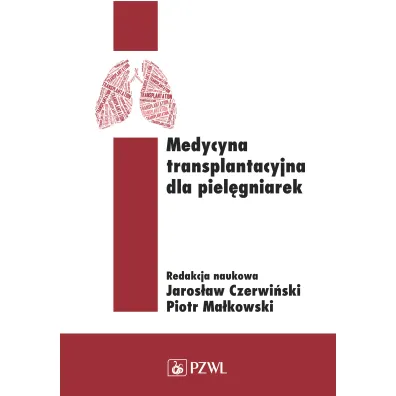 Medycyna transplantacyjna dla piel�gniarek - Jaros�aw Czerwi�ski, Piotr Ma�kowski