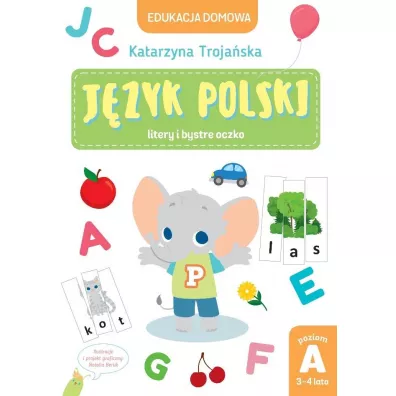 Edukacja domowa. Jzyk polski - litery i bystre oczko. Poziom A (3-4 lata) - Katarzyna  Trojaska