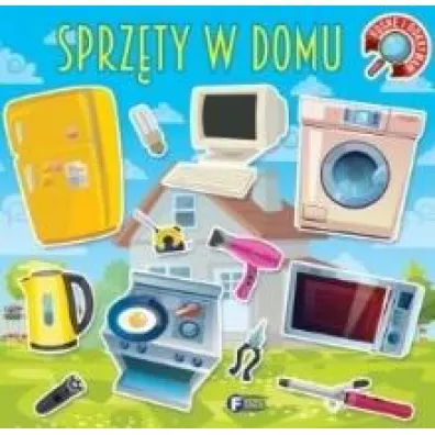 Rosn i odkrywam. Sprzty w domu