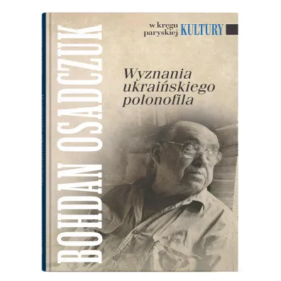 Wyznania ukrai�skiego polonofila - Bohdan Osadczuk