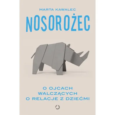Nosoro�ec. O ojcach walcz�cych o relacje z dzie�mi