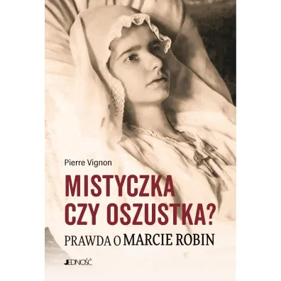 Mistyczka czy oszustka? Prawda o Marcie Robin - Pierre Vignon