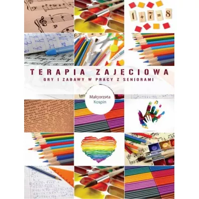 Terapia zaj�ciowa gry i zabawy w pracy z seniorami - Ma�gorzata  Kospin