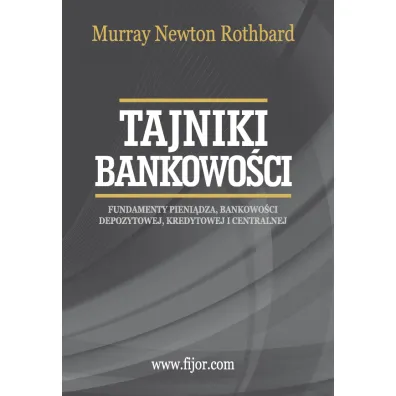 Tajniki bankowo�ci. Podr�cznik akademicki - Murray Rothbard