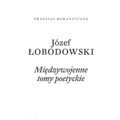 Mi�dzywojenne tomy poetyckie - J�zef �obodowski