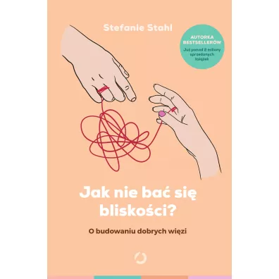 Jak nie ba� si� blisko�ci? O budowaniu dobrych wi�zi - Stefanie Stahl