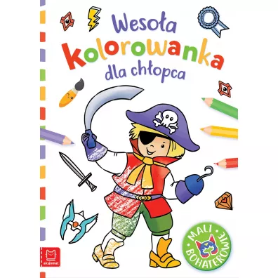 WESO�A KOLOROWANKA DLA CH�OPCA. MALI BOHATEROWIE - Anna Podg�rska