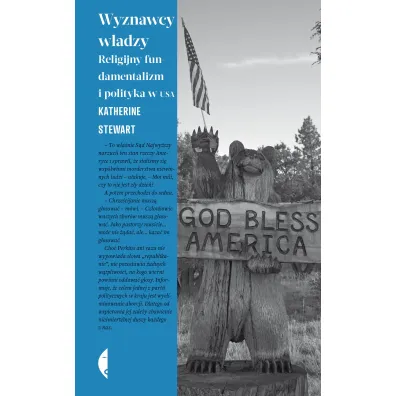 Wyznawcy w�adzy. Religijny fundamentalizm i polityka w USA - Katherine Stewart