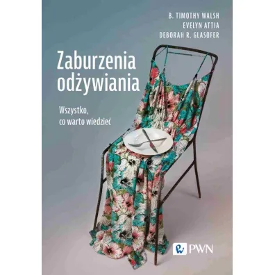 Zaburzenia od�ywiania - Deborah R. Glasofer, Evelyn Attia, B. Timothy Walsh