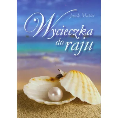 Wycieczka do raju - Jacek Matter