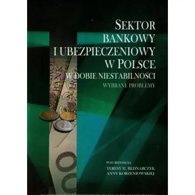 Sektor bankowy i ubezpieczeniowy w Polsce - Anna Korzeniowska, Teresa Hanna Bednarczyk