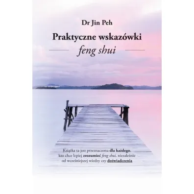 Praktyczne Wskaz�wki Feng Shui - Peh Jin