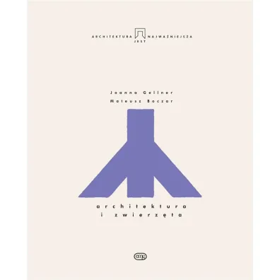 Architektura i zwierz�ta - Joanna Gellner, Mateusz Boczar