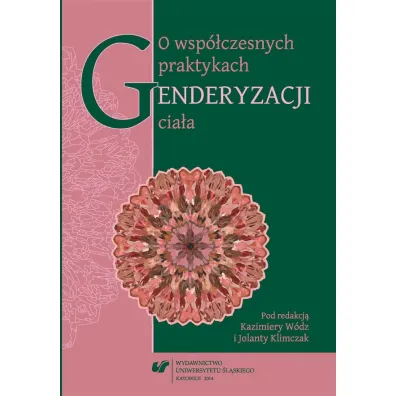 O wsp�czesnych praktykach genderyzacji cia�a - Jolanta  Klimczak, Kazimiera  W�dz