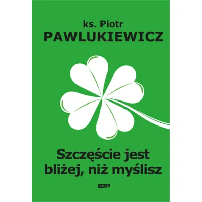 Szcz�cie jest bli�ej, ni� my�lisz