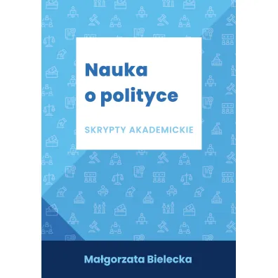 Nauka o polityce Skrypty akademickie - Ma�gorzata Bielecka