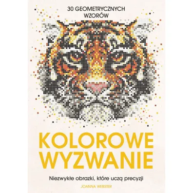 Kolorowe wyzwanie. Niezwyk�e obrazki, kt�re ucz� precyzji - Joanna Webster