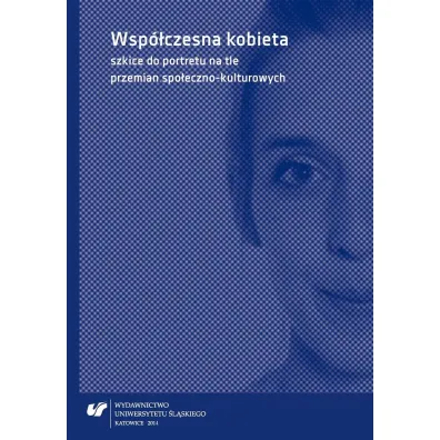 Wsp�czesna kobieta szkice do portretu na tle przemian spo�eczno-kulturowych - Dagmara Dobosz, Katarzyna Joniec