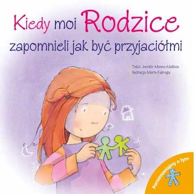 Kiedy moi rodzice zapomnieli jak by� przyjaci�mi. Porozmawiajmy o tym - Jennifer Moore-Mallinos