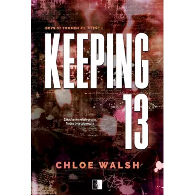 Keeping 13. Boys of Tommen. Tom 2. Cz�� 1 - Chloe Walsh