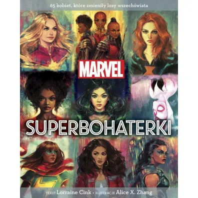 MARVEL. Superbohaterki. 65 kobiet, kt�re zmieni�y losy wszech�wiata