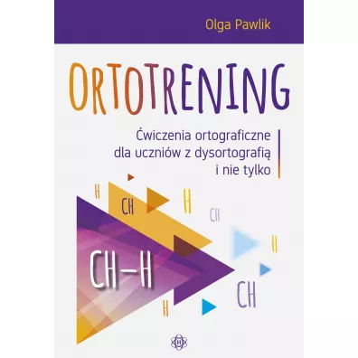 Ortotrening CH-H. �wiczenia ortograficzne dla uczni�w z dysortografi� i nie tylko - Olga Pawlik