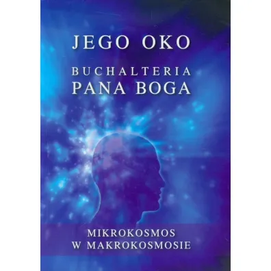 Jego oko. Buchalteria Pana Boga. Mikrokosmos w Makrokosmosie - Gabriele