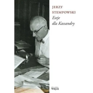 Eseje dla Kassandry - Jerzy Stempowski