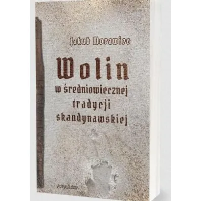Wolin w �redniowiecznej tradycji skandynawskiej - Jakub Morawiec