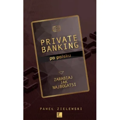 Private banking po polsku - Pawe�  Zielewski