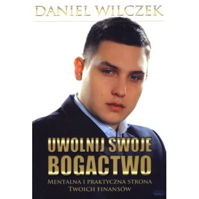 Uwolnij swoje bogactwo - Daniel Wilczek
