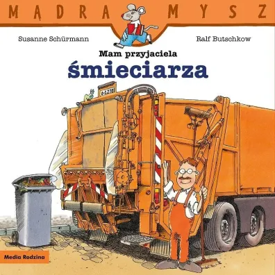 Mam przyjaciela �mieciarza. M�dra Mysz - Ralf Butschkow, Suzanne  Schurmann