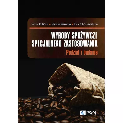 Wyroby spo�ywcze specjalnego zastosowania - Wiktor Kubi�ski, Ewa Kubi�ska-Jabco�, Mariusz Niekurzak