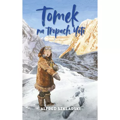 Tomek na tropach Yeti. Przygody Tomka Wilmowskiego. Tom 4 - Alfred Szklarski