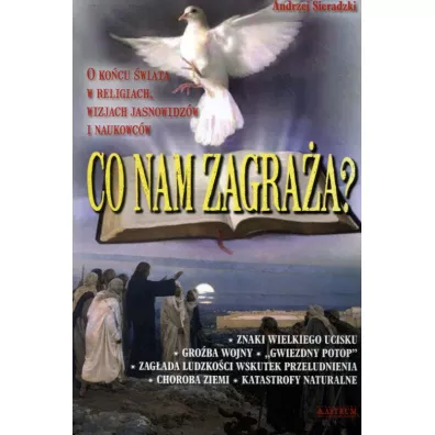 Co nam zagra�a? O ko�cu �wiata w religiach wizjach jasnowidz�w i naukowc�w - Andrzej Sieradzki