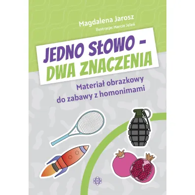 Jedno s�owo - dwa znaczenia. Materia� obrazkowy do zabawy z homonimami - Magdalena  Jarosz