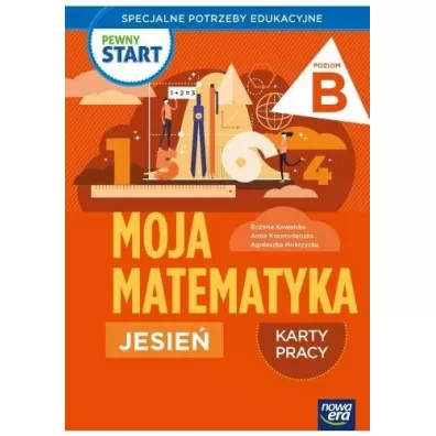 Pewny start. Moja matematyka. Jesie�. Karty pracy. Poziom B - Bo�ena Kowalska, Agnieszka  Mokrzycka, Anna  Krasnod�bska, Monika  Ekert