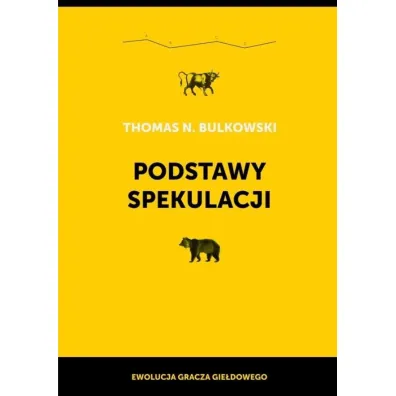 Podstawy spekulacji. Ewolucja gracza gie�dowego - Thomas N. Bulkowski
