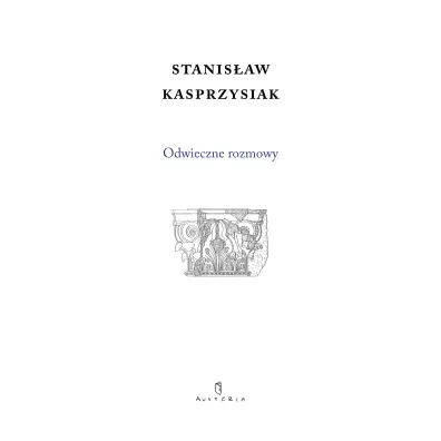 Odwieczne rozmowy - Stanis�aw  Kasprzysiak